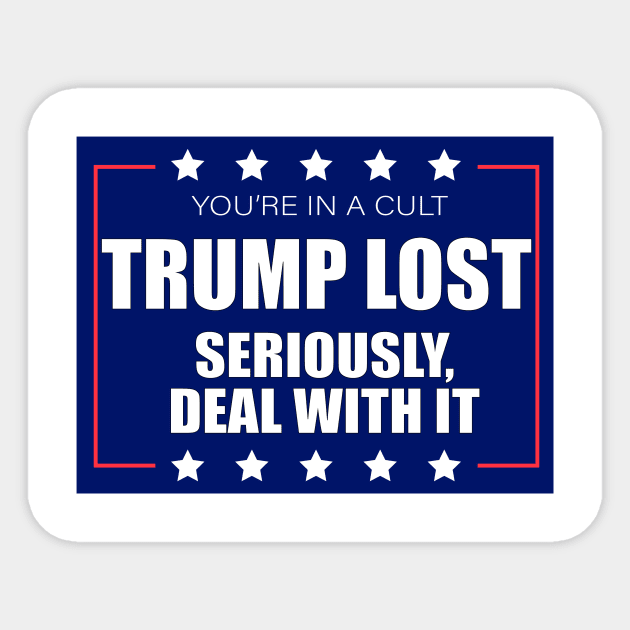 You're In A Cult Trump Lost Seriously Deal With It Sticker by Sunoria